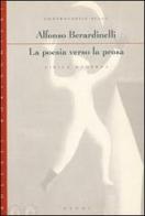 La poesia verso la prosa. Controversie sulla lirica moderna di Alfonso Berardinelli edito da Bollati Boringhieri