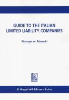 Guide to the italian limited liability companies di Giuseppe A. M. Trimarchi edito da Giappichelli