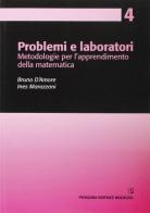Problemi e laboratori. Metodologie per l'apprendimento della matematica di Bruno D'Amore, Ines Marazzani edito da Pitagora