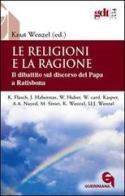 Le religioni e la ragione. Il dibattito sul discorso del papa a Ratisbona edito da Queriniana