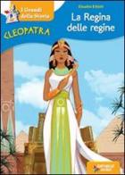 Cleopatra la regina delle regine di Claudio Elliott edito da Raffaello