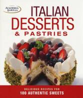 Italian desserts & pastries. Delicious recipes for 100 authentic sweets edito da White Star