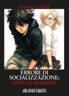 Errore di socializzazione: livello massimo di Cosimo Landini edito da Abrabooks
