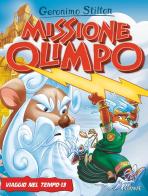 Missione Olimpo. Viaggio nel tempo 13 di Geronimo Stilton edito da Piemme