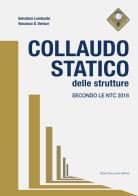 Collaudo statico delle strutture. Secondo le NTC 2018 di Salvatore Lombardo, Vincenzo Venturi edito da Flaccovio Dario