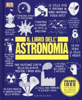 Il libro dell'astronomia. Grandi idee spiegate in modo semplice edito da Gribaudo