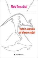 Vado in Australia ad allevar canguri di Maria Teresa Usai edito da Aletti