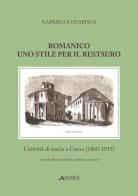 Romanico. Uno stile per il restauro. L'attività di tutela a Como (1860-1915) di Gabriella Guarisco edito da Alinea