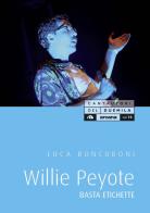Willie Peyote. Basta etichette di Luca Roncoroni edito da Arcana