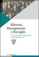 Riforma, Risorgimento e risveglio. Il protestantesimo italiano tra radici storiche e questioni contemporanee edito da Claudiana
