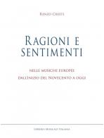 Ragioni e sentimenti. Nelle musiche europee dall'inizio del Novecento a oggi di Renzo Cresti edito da LIM