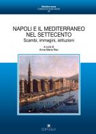 Napoli e il Mediterraneo nel Settecento. Scambi, immagini, istituzioni edito da Edipuglia