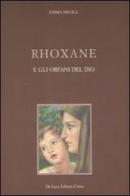 Rhoxane e gli orfani di Dio di Emma Meola edito da De Luca Editori d'Arte
