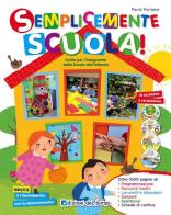 Semplicemente scuola! Guida per l'insegnante della Scuola dell'infanzia. Con 4 CD-Audio di Paola Fontana edito da Edizioni del Borgo