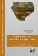 Greci e non Greci tra Sicilia e Magna Grecia. Atti di Convegno edito da Casta Editore
