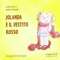 Jolanda e il vestito rosso di Vilma Costetti, Monica Rinaldini edito da Esserci