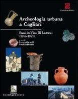 Archeologia urbana a Cagliari. Scavi in vico III Lanusei. Campagne 1996-1997 edito da Scuola Sarda