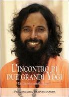 L' incontro di due grandi yogi. La mia vita con il maestro di Paramahamsa Prajnanananda edito da Laris editrice