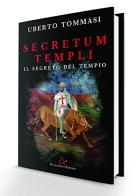Secretum templi. Il segreto del tempio di Uberto Tommasi edito da Damolgraf
