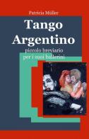 Tango argentino di Patricia Müller edito da ilmiolibro self publishing