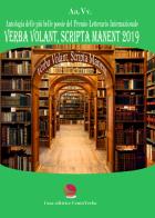 Verba volant, scripta manent 2019. Antologia delle più belle poesie del premio letterario internazionale edito da Casa Editrice CentoVerba