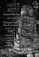 Giuseppe Verdi. Vita di un uomo di Gustavo Marchesi edito da Fedelo's