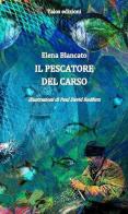 Il pescatore del Carso di Elena Blancato edito da Talos Edizioni