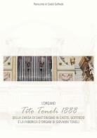 L' organo di Tito Tonoli 1888 della chiesa di S. Erasmo in Castelgoffredo e la fabbrica d'organi di Giovanni Tonoli edito da Ass. Culturale G. Serassi