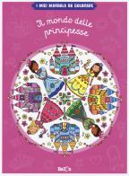 Il mondo delle principesse. I miei mandala da colorare. Ediz. illustrata edito da Ballon