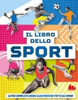 Il libro dello sport. La più completa guida illustrata di tutti gli sport edito da Gallucci