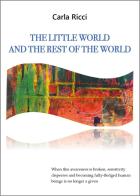 The little world and the rest of the world di Carla Ricci edito da Youcanprint