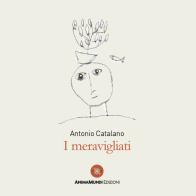 I meravigliati di Antonio Catalano edito da AnimaMundi edizioni