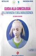 Guida alla ginecologia dell'infanzia e dell'adolescenza. Con contenuti extra di Metella Dei, Vincenza Bruni edito da OEO