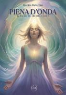 Piena d'onda. Il sacro fluire del cuore di Monica Ballardini edito da Lalbero Edizioni