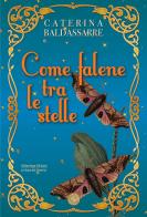 Come falene tra le stelle di Caterina Baldassarre edito da Alcheringa