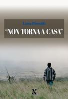 Non torna a casa di Luca Pierotti edito da Terzo Grado Edizioni