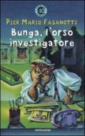 Bunga, l'orso investigatore di P. Mario Fasanotti edito da Mondadori