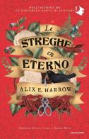 Le streghe in eterno di Alix E. Harrow edito da Mondadori