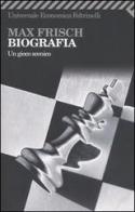 Biografia. Un gioco scenico di Max Frisch edito da Feltrinelli