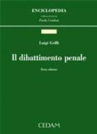 Il dibattimento penale di Luigi Grilli edito da CEDAM