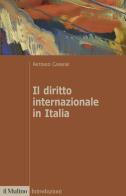 Il diritto internazionale in Italia di Antonio Cassese edito da Il Mulino
