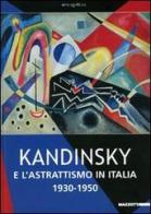 Kandinsky e l'astrattismo in Italia. 1930-1950. Catalogo della mostra (Milano, 10 marzo-24 giugno 2007) edito da Mazzotta