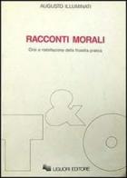 Racconti morali. Crisi e riabilitazione della filosofia pratica di Augusto Illuminati edito da Liguori