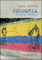 Colombia. La guerra (in)finita di Lucia Capuzzi edito da Marietti 1820