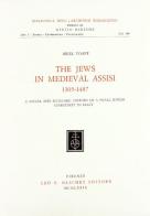 The Jews in medieval Assisi (1305-1487). A social and economic history of a small jewish community in Italy di Ariel Toaff edito da Olschki