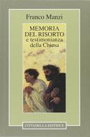 Memoria del risorto e testimonianza della Chiesa di Franco Manzi edito da Cittadella
