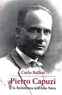 Pietro Capuzzi e la Resistenza nell'Alto Nera di Carlo Ballesi edito da Il Formichiere