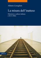 La misura dell'inatteso. Ebraismo e cultura italiana (1815-1988) di Alberto Cavaglion edito da Viella