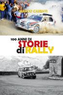100 anni di storie di rally di Marco Cariati edito da StreetLib