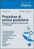 Procedure di polizia giudiziaria. Guida per l'operatore di polizia locale con formulario. Con CD-ROM di Emiliano Bezzon, Ferdinando Longobardo edito da Maggioli Editore